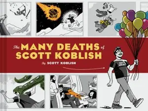 USED-The Many Deaths of Scott Koblish: (Dark Humor Comics, Adult Comics, Deadpool Illustrator Book) by Koblish, Scott (Hardcover)