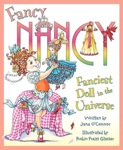 Fancy Nancy: Fanciest Doll in the Universe (Fancy Nancy) by Jane O'Connor||Robin Preiss Glasser [Hardback Book]