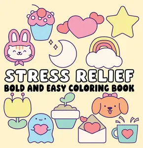 Stress Relief: Bold and Easy Coloring Book Soft Cover Featuring Cute Designs for Relaxation