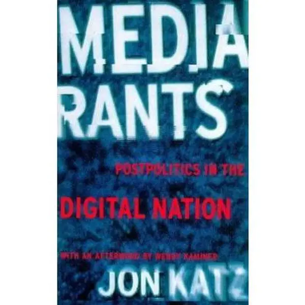 USED-Media Rants: Postpolitics in the Digital Nation by Jon Katz (Paperback)