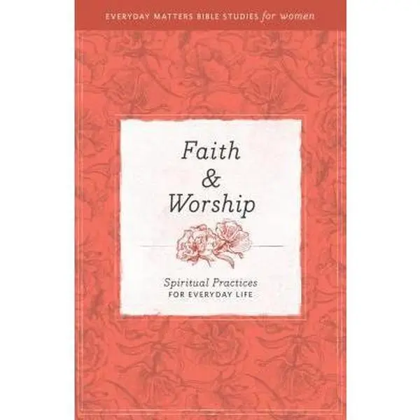 USED-Faith and Worship: Spiritual Practices for Everyday Life by Hendrickson Publishers (Paperback)
