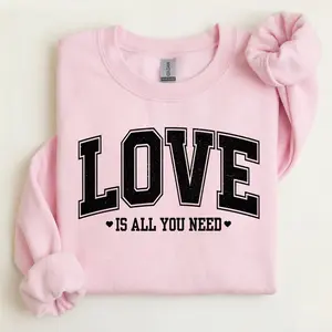 Love Is All You Need Sweatshirt, Valentine’s Day Graphic Crewneck, Romantic Heart Quote Pullover, Cozy Unisex Casual Streetwear, Valentine Gift