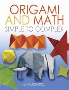 USED-Origami and Math: Simple to Complex by Montroll, John (Paperback)