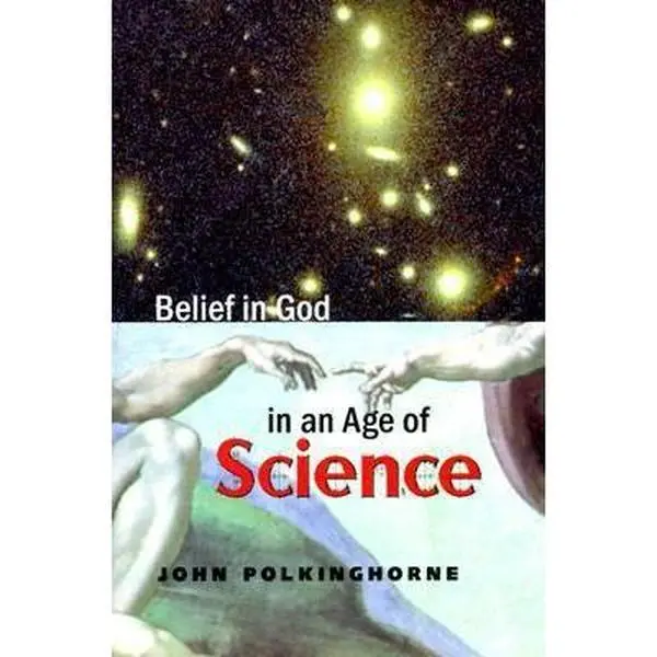 USED Book - Belief in God in an Age of Science (The Terry Lectures Series) by John Polkinghorne F.R.S.  K.B.E. (Paperback) - english
