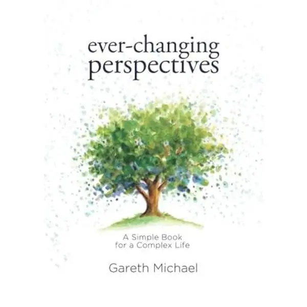 USED-Ever-changing Perspectives: A Simple Book for a Complex Life by Gareth Michael (Paperback)