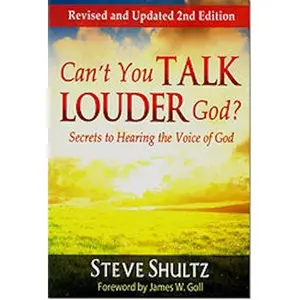 USED-Can't You Talk Louder God? Secrets to Hearing the Voice of God by Steve Shultz (Unknown)