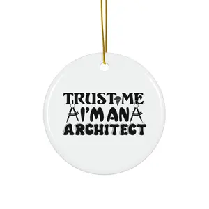 TRUST ME I’M AN ARCHITECT ORNAMENT, CHRISTMAS DECORATIONS, 3 INCHES CIRCLE ORNAMENT, CERAMIC ORNAMENT