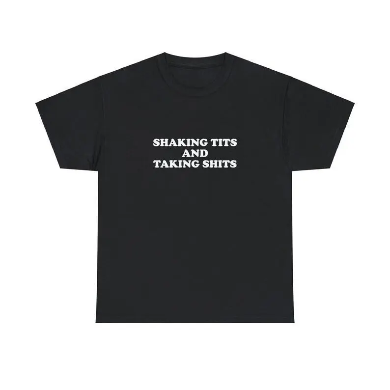 Shaking Tits and Taking Shits Unisex Tee Y2K Iconic Funny It Girl Meme Shirt Sassy Sarcastic IBS Viral Chaotic Unhinged Gift