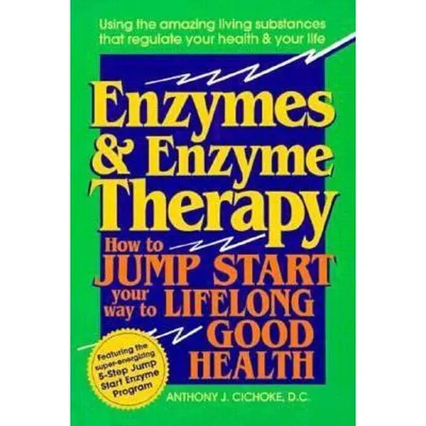 USED-Enzymes and Enzyme Therapy: How to Jump Start Your Way to Lifelong Good Health by Anthony J. Cichoke (Paperback)