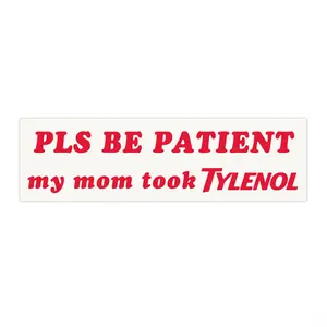 Pls Be Patient My Mom Took Tylenol Car Magnet, Political Bumper Magnet, Car Decor