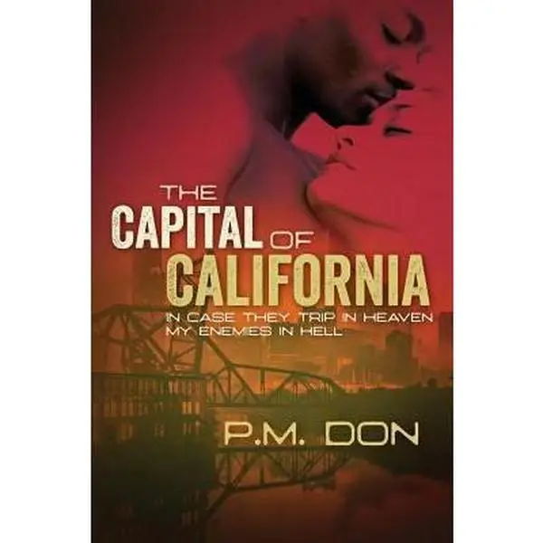 USED-The Capital of California: Incase They Trip in Heaven My Enemies in Hell by Don, P. M. (Paperback)