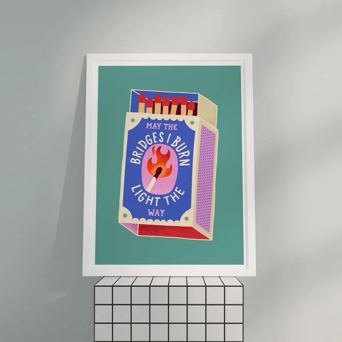 May the Bridges I Burn Light the Way Print, Matchbox Wall Art, Unframed