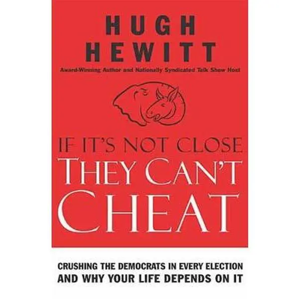USED Book - If It's Not Close, They Can't Cheat: Crushing the Democrats in Every Election and Why Your Life Depends on It by Hugh Hewitt (Hardcover) - english