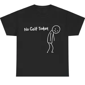 No Golf Today Funny T-Shirt, Golf Lover Humor Tee for Men Women, Sarcastic Golf Shirt, Trendy Casual Golf Tee, Perfect Off Season Gift, Golf Fan Shirt