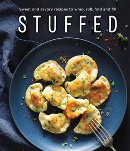 USED-Stuffed: Sweet and Savory Recipes to Wrap, Roll, Fold and Fill by Publications International Ltd (Paperback)