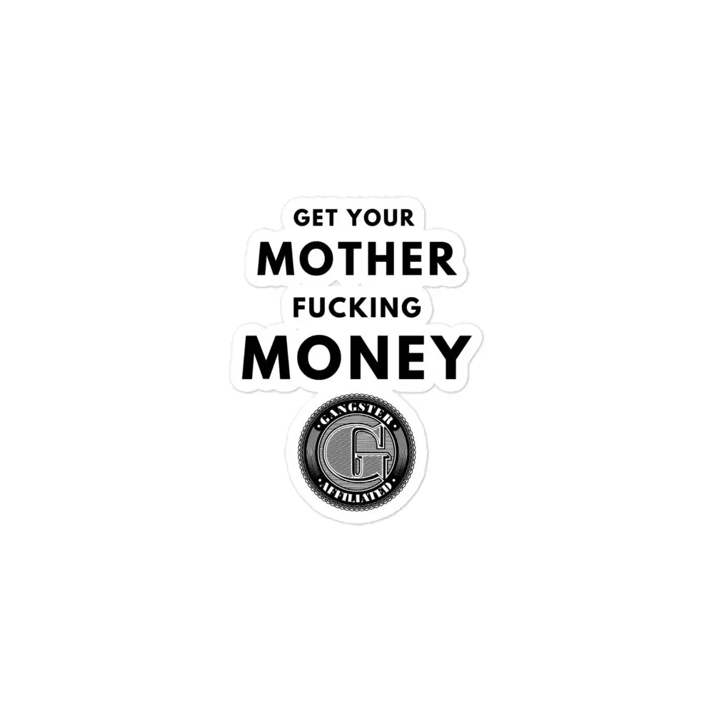 Gangster Affiliated "Get Your Mother Fucking Money" Bubble-Free Stickers