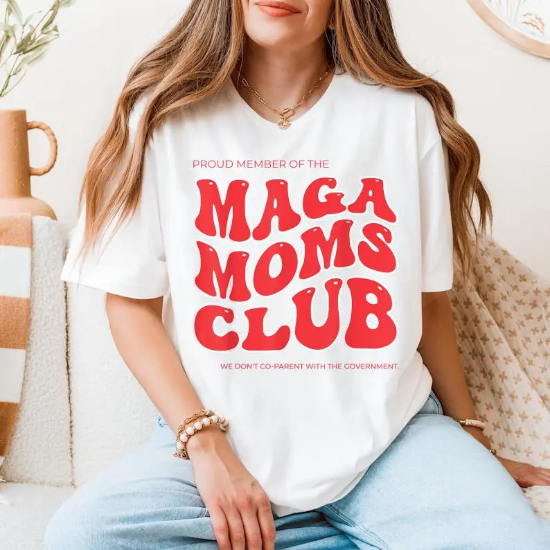 MAGA Shirt, Mom Tee, Proud Member Of The MAGA Moms Club T-Shirt, Gift For Mom, Womenswear Comfort Cotton