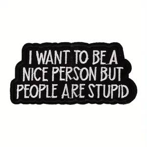 1pc 'I Want to Be a Nice Person, Stupid' Meme Patch - Funny Humorous Embroidered Applique for Backpacks, Jackets DIY Iron-on