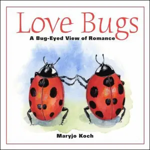 USED-Love Bugs: A Bug-Eyed View of Romance by Koch, Maryjo (Hardcover)