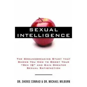 USED-Sexual Intelligence: The Groundbreaking Study That Shows You How to Boost Your Sex IQ and Gain Greater Sexual Satisfaction by Dr. Sheree Conrad (Hardcover)