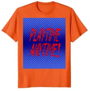 Playtime Anytime! Short Sleeve Comfortable Breathable Graphic Casual T shirt