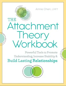 The Attachment Theory Workbook: Powerful Tools to Promote Understanding, Increase Stability, and Build Lasting Relationships (Attachment Th
