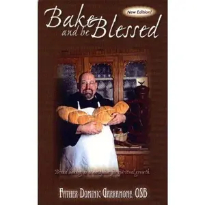 USED-Bake and be Blessed (new edition) by OSB Father Dominic Garramone (Paperback)