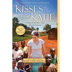 USED-Kisses from Katie: A Story of Relentless Love and Redemption by Davis, Katie J. (Paperback)