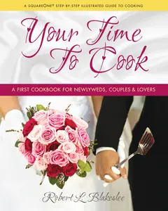 USED-Your Time to Cook: A First Cookbook for Newlyweds, Couples & Lovers by Blakeslee, Robert L. (Hardcover)