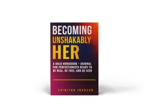 Becoming Unshakably Her Workbook Transform Your Mindset in Less Than 30 Days with Exercises & Bold Reflective Prompts for Lasting Confidence, Clarity, and Courage