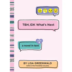 TBH #4: TBH, IDK What's Next (TBH: Volume Number 4) by Lisa Greenwald [Paperback Book]