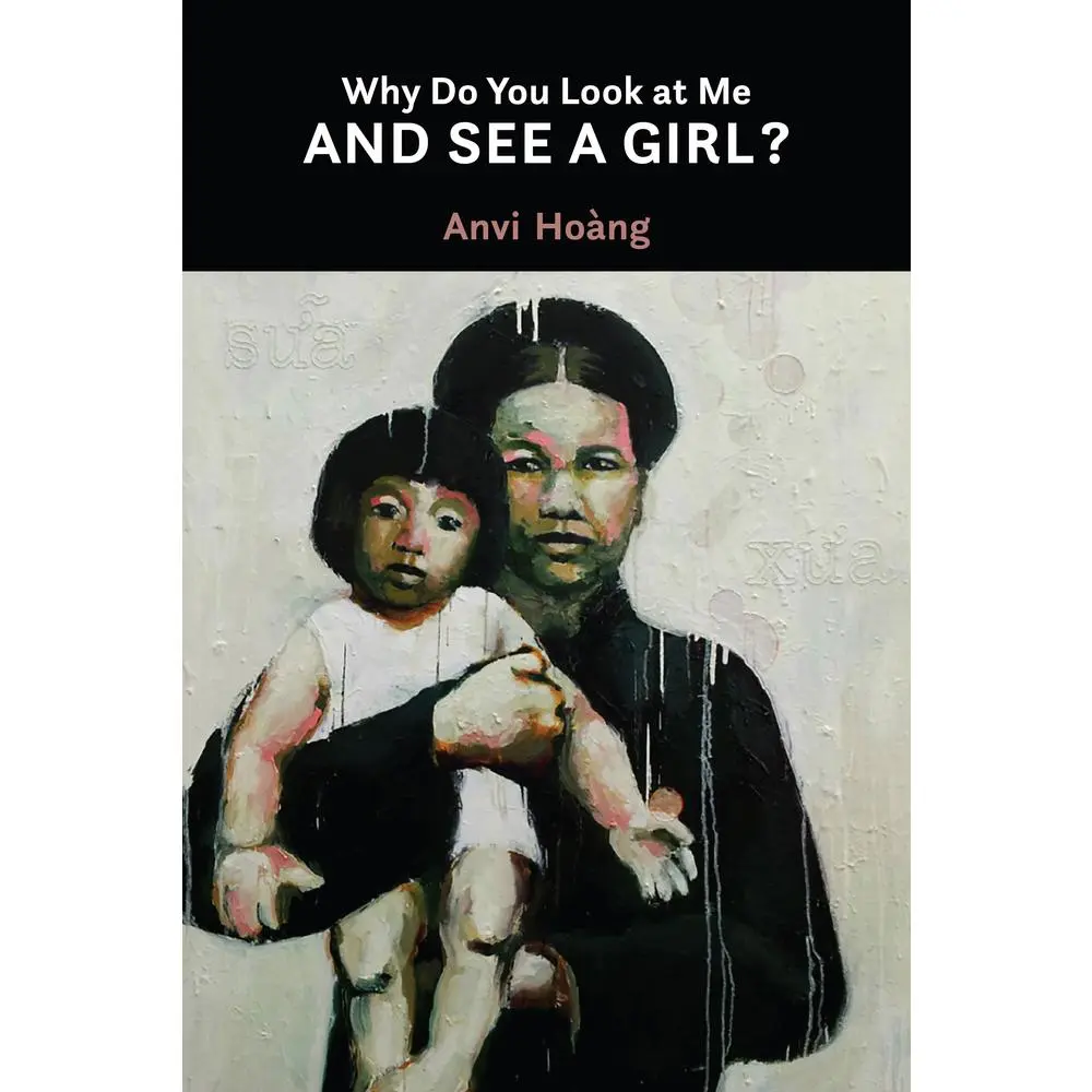 USED Book - Why Do You Look at Me and See a Girl?: Volume 35 by Hoàng, Anvi (Paperback) - english
