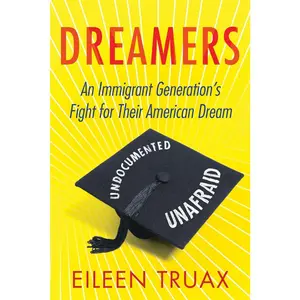 USED-Dreamers: An Immigrant Generation's Fight for Their American Dream by Truax, Eileen (Paperback)