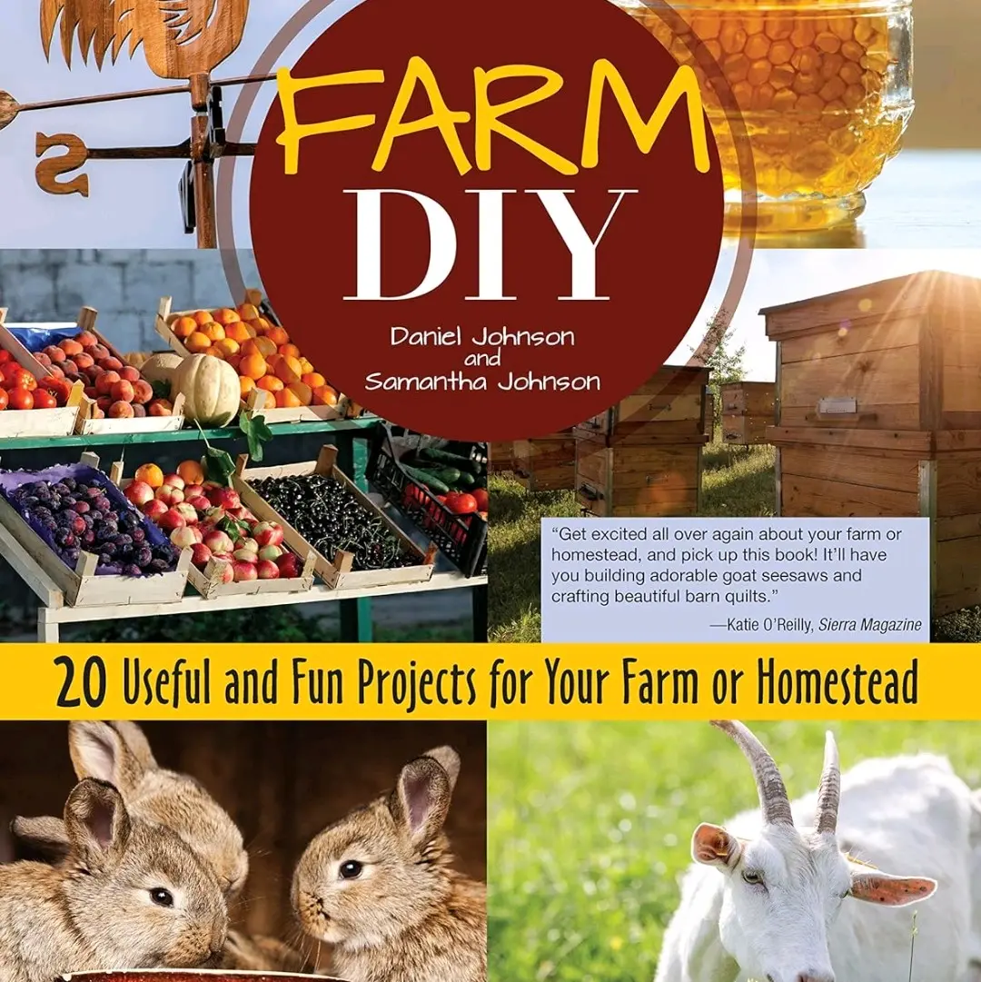Farm DIY: 20 Useful and Fun Projects for Your Farm or Homestead (CompanionHouse Books) Step-by-Step Beehive, Log Jack, Rabbit Nest Box, Farmers' Market Display Stand, Sawhorses, Goat Seesaw, and More