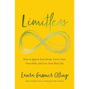 USED-Limitless: How to Ignore Everybody, Carve Your Own Path, and Live Your Best Life by Gassner Otting, Laura (Hardcover)
