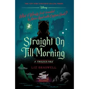Straight on Till Morning: A Twisted Tale by Liz Braswell (Hardcover)