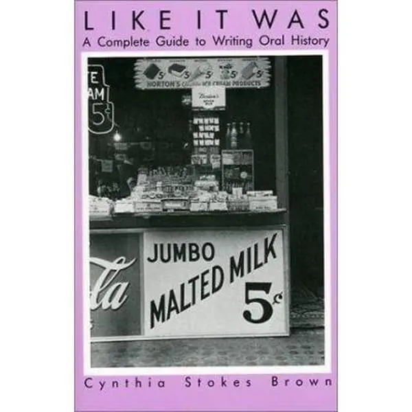 USED-Like It Was: A Complete Guide to Writing Oral History by Cynthia Stokes Brown (Paperback)