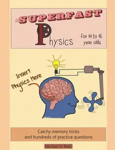 USED-Superfast Physics for 14 to 16 year olds: Catchy memory tricks and hundreds of practice questions by Reid, Michael D. (Paperback)
