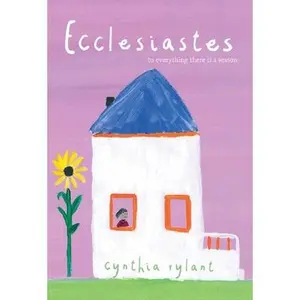 USED-Ecclesiastes: To Everything There Is a Season by Rylant, Cynthia (Hardcover)