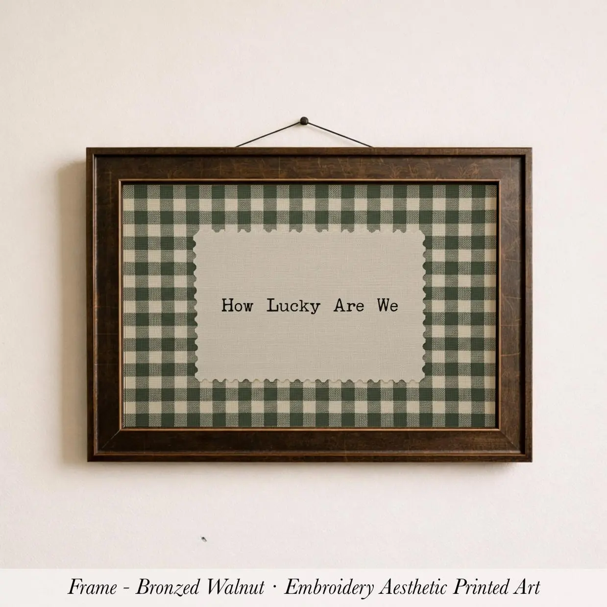Vintage Green Gingham How Lucky Are We Art ∙ Rustic Farmhouse decor, Classic Cuts, Always On Point, Cozy Fit, Perfect for Any Season