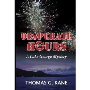 USED-Desperate Hours: A Lake George Adirondacks Mystery by Thomas G. Kane (Unknown)