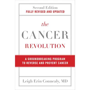 The Cancer Revolution: A Groundbreaking Program to Reverse and Prevent Cancer -- Leigh Erin Connealy - Paperback
