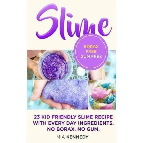 Used Slime Recipe Book by Mia Kennedy - 23 Kid-Friendly Slime Recipes, Everyday Ingredients, Simple DIY Making, Borax-Free, No Borax, School Educational Supply (Paperback, English)