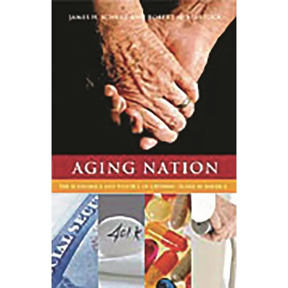 USED-Aging Nation: The Economics and Politics of Growing Older in America by Schulz, James H. (Hardcover)