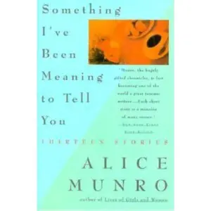 USED-Something I've Been Meaning to Tell You: Thirteen Stories by Alice Munro (Paperback)