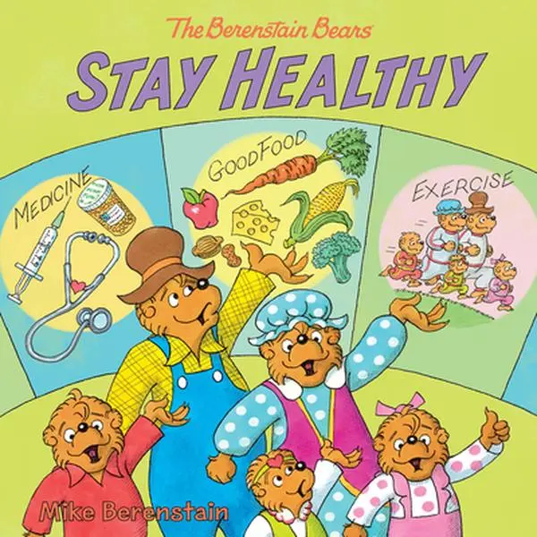 The Berenstain Bears Stay Healthy with Good Food - Mike Berenstain, Paperback Children's Literature & Art Book