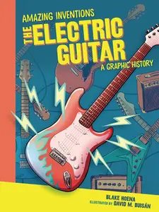 USED-The Electric Guitar: A Graphic History by Hoena, Blake (Paperback)