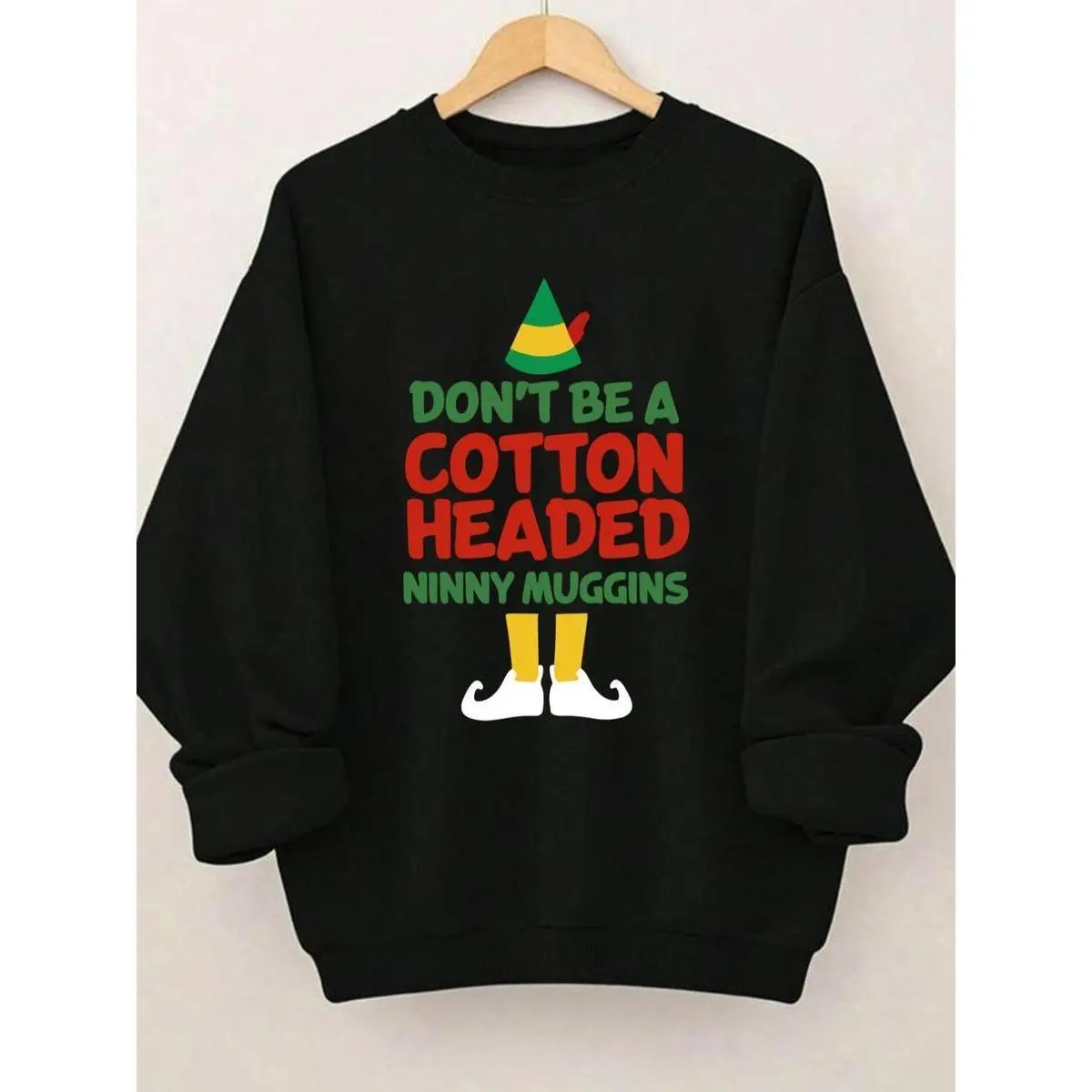 Don't Be a Cotton Headed Ninny Muggins Sweatshirt - Funny Christmas Elf-Inspired Pullover, Perfect for Holiday Parties and Festive Cheer