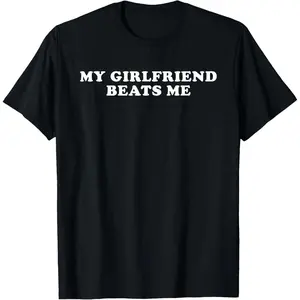 Cotton Short Sleeve My Girlfriend Beats Me Funny T-Shirt for Men Women
