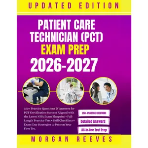 Patient Care Technician (PCT) Exam Prep 2026–2027: 350+ Practice Questions & Answers for PCT Certification Success Aligned with the Latest